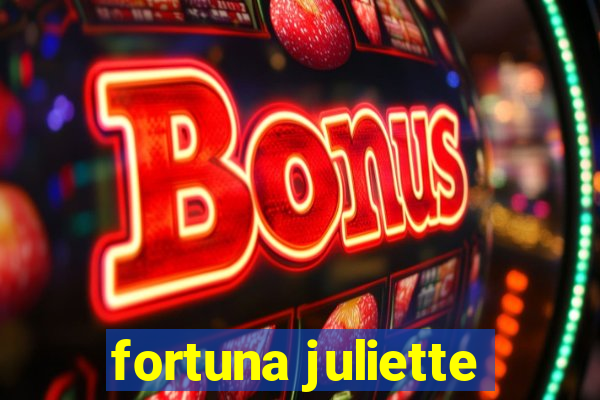 fortuna juliette